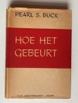 Buck, P.S. - Hoe het gebeurt : een gesprek over het Duitsche volk, 1914-1933 met Erna von Pustau