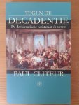 Cliteur, Paul - Tegen de decadentie - De democratische rechtstaat in verval