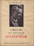 Hélène Desmaroux - L'Oeuvre du sculpteur O'Connor / AVEC dédicace de l'auteur.