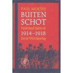Moeyes, Paul - Buiten schot  /  Nederland tijdens de Eerste Wereldoorlog 1914-1918
