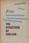 Fries, Charles Carpenter - The Structure of English. An introduction to the construction of English sentences