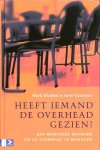 Huijben , Mark . & Arno  Geurtsen .  [ isbn 9789052616254 ] - Heeft iemand de overhead gezien ? ( Een beproefde methode om de overhead te managen . ) Overhead is een fenomeen waarvan veel mensen slechts één ding weten: daar is er te veel van. -