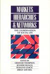 Thompson, Grahame, Frances, Jennifer, Levacic, Rosalind - Markets, Hierarchies and Networks / The Coordination of Social Life