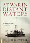 Pattee, P.G. - At War In Distant Waters British Colonial Defense in the Great War