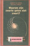 Hazen, Robert M. en Maxine Singer - Waarom zijn zwarte gaten niet zwart?