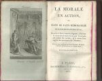 Anoniem - La morale en action, ou élite de faits mémorables et d'anecdotes instructives, ... (zie extra info)