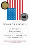 Frances Fitzgerald - The Evangelicals The Struggle to Shape America