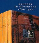 J. Oosterhoff - Bruggen in Nederland 1800-1940, deel I,II en III