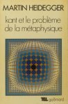 HEIDEGGER, M. - Kant et le problème de la métaphysique. Introduction et traduction de l'Allemand par A. de Waelhens et W. Biemel.