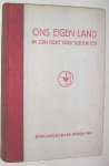 Ozinga, M.D. (red.) - Ons eigen land in zijn rijke verscheidenheid : volledige jaargang van het maandblad Leven en werken, bevattende 44 studies met 242 afbeeldingen over karakter, leven en bedrijf onzer elf provincies.