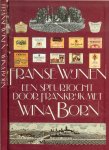 Born, Wina Foto's van Han Born, Jan Jonker en Peter van der Velde - Franse Wijnen. Een speurtocht door Frankrijk met Wina Born. Voor beginnende wijndrinkers en voor ervaren wijnliefhebbers.