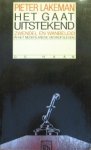 Lakeman, Pieter - Het gaat uitstekend. Zwendel en wanbeleid in het Nederlandse bedrijfsleven