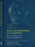 Vries, Abe de (vertaler/fotograaf) - Ik haw myn Kobist fêstbûn oan in Appelbeam/Ik bond een Koe vast aan een Appelboom: Karlêzing/Bloemlezing