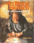 Frederik J. Weijs - Met beide handen Uit 't goede hout gesneden