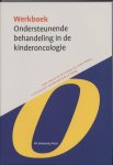W. Kamps - Werkboeken Kindergeneeskunde  -   Werkboek Ondersteunende behandeling in de Kinderoncologie