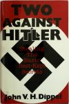 John van Houten Dippel - Two Against Hitler: Stealing the Nazis' Best-Kept Secrets
