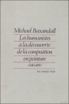 BAXANDALL, MICHAEL. - LES HUMANISTES A LA DECOUVERTE DE LA COMPOSITION EN PEINTURE 1340 - 1450.