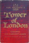 Col E. H. Carkeet-James - Her Majesty's tower of London
