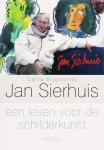 C Bogaards - Jan Sierhuis Een leven voor de schilderkunst