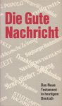 auteur niet vermeld - Die gute Nachricht. Das Neue Testament in heutigem Deutsch