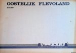 Rijksdienst voor de IJsselmeerpolders - Oostelijk Flevoland: atlas