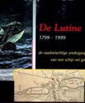 Huiskes, Bert e.a. - De Lutine 1799-1999 De raadselachtige ondergang van een schip vol goud
