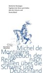 Montaigne, Michel Eyquem de: - Tagebuch der Reise nach Italien über die Schweiz und Deutschland von 1580 bis 1581 :