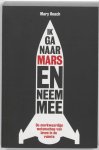 Mary Roach 47720 - Ik ga naar Mars en neem mee... de merkwaardige wetenschap van leven in de ruimte