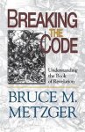 Collard Professor of New Testament Emeritus Bruce M Metzger - Breaking the Code
