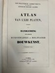 - Atlas van LXIII Platen, behoorende bij de Handleiding tot de Kennis der Burgerlijke en Militaire Bouwkunst. Bouwkundige leercursus ten gebruike der Koninklijke Militaire Akademie. Plate-volume only - Atlas van LXIII Platen, behoorende bij de Handleiding tot de Kennis der Burgerlijke en Militaire Bouwkunst. Bouwkundige leercursus ten gebruike der Koninklijke Militaire Akademie. Plate-volume only