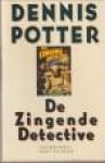 POTTER, DENNIS - De zingende detective