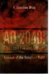 West, R. Grantham - AD 2040: Clear and Present Danger. Triumph of the Religious Right
