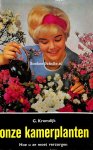 Kromdijk, G. - Onze Kamerplanten