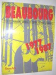 Beaubourg - Beaubourg : les dix premiers annees du centre Georges Pompidou 1977-1987.