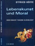 Höffe, Otfried. - Lebenskunst und Moral: Oder Macht tugend glücklich?