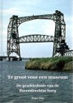 POT, Peter - Te groot voor een museum - De geschiedenis van de Barendrechtse brug.