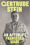 Francesca Wade - Gertrude Stein