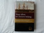 Paesie, Ruud - Voor zilver en Zeeuws belang / de rampzalige Zuidzee expeditie van de Middelburgse Commercie Compagnie, 1724-1727