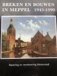 Heide, Roelof, ter. - Breken en bouwen in Meppel 1945-1990. Sanering en vernieuwing binnenstad.