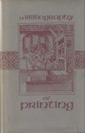 Bigmore, E.C. & W.H. Wyman - A Bibliography of Printing with Notes and Illustrations