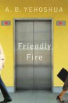 Abraham B. Yehoshua - Friendly Fire