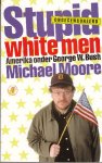 Moore, Michael - Stupid white men; Amerika onder George W. Bush (vertaling)