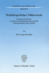 Lange-Bertalot, Nils. - Weltbürgerliches Völkerrecht : Kantianische Brücke zwischen konstitutioneller Souveränität und humanitärer Intervention.
