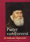 Bosman-Jelgersma, Henriette A. - Pieter van Foreest, de Hollandse Hippocrates.