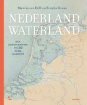 Delft, Marieke & Reinder Storm: - Nederland Waterland. Een geschiedenis in 100 oude kaarten.