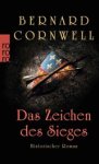Bernard Cornwell - Das Zeichen des Sieges