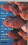 Charles Clover 62994 - Leeg Hoe overbevissing ons dagelijks leven verandert