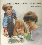 Tigchelaar, Riet - Luisteren naar de bijbel. Verhalen uit de bijbel naverteld aan jonge kinderen