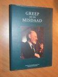 Steenhuis, Dato - Greep op de misdaad. Opstellen over de aanpak van de zware, georganiseerde criminaliteit