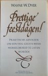 Dyer, Wayne W. - PRETTIGE FEESTDAGEN!  Praktische adviezen om een veel geuite wens werkelijkheid te laten worden.